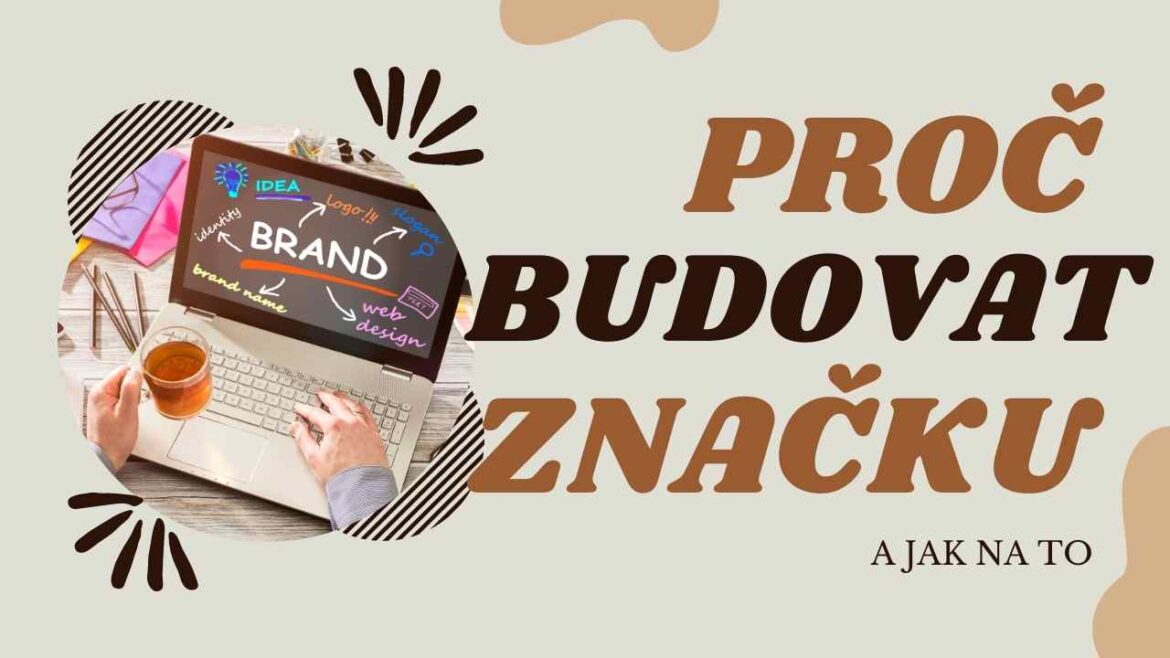 Proč je důležité budování značky