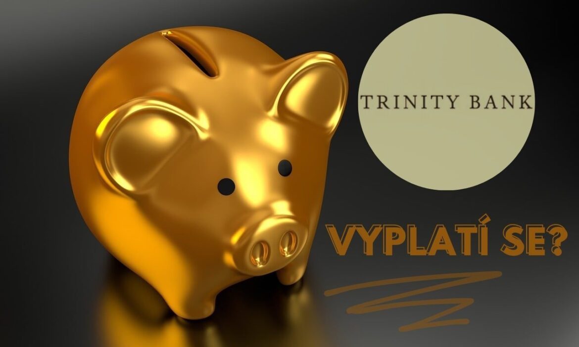 Recenze Trinity Bank: Vyplatí se?